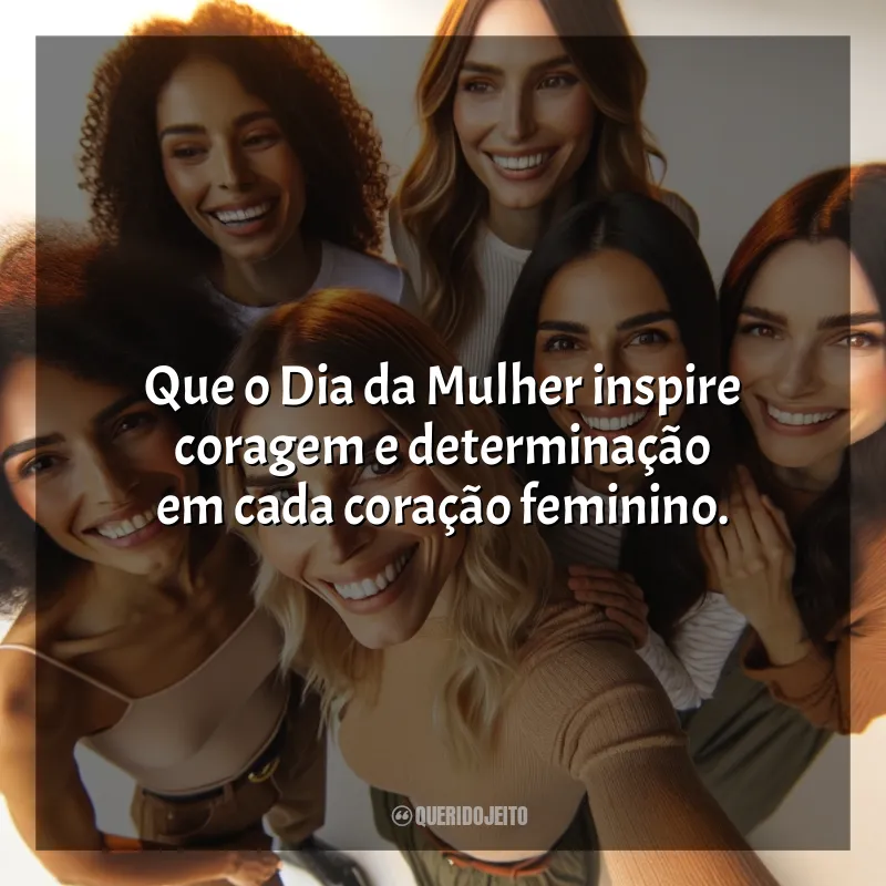 Frases de efeito de 8 de Março: Que o 8 de Março nos inspire a continuar a luta por um futuro onde todas as mulheres sejam livres para sonhar e realizar.