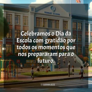 Celebramos o Dia da Escola com gratidão por todos os momentos que nos prepararam para o futuro. Dia da Escola
