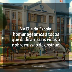 No Dia da Escola, homenageamos a todos que dedicam suas vidas à nobre missão de ensinar. Dia da Escola