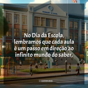 No Dia da Escola, lembramos que cada aula é um passo em direção ao infinito mundo do saber. Dia da Escola