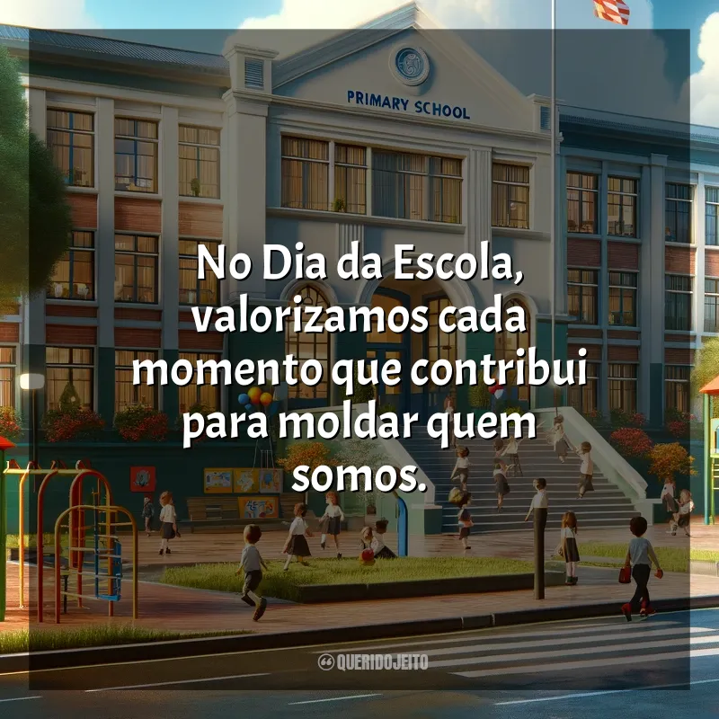 Frases de Dia da Escola: No Dia da Escola, valorizamos cada momento que contribui para moldar quem somos.