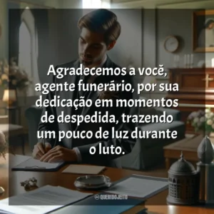 Agradecemos a você, agente funerário, por sua dedicação em momentos de despedida, trazendo um pouco de luz durante o luto. Dia do Agente Funerário