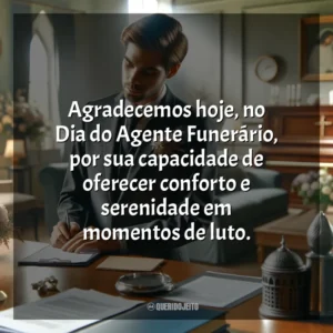 Agradecemos hoje, no Dia do Agente Funerário, por sua capacidade de oferecer conforto e serenidade em momentos de luto. Dia do Agente Funerário
