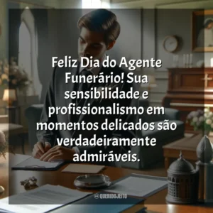 Feliz Dia do Agente Funerário! Sua sensibilidade e profissionalismo em momentos delicados são verdadeiramente admiráveis. Dia do Agente Funerário