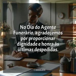 No Dia do Agente Funerário, agradecemos por proporcionar dignidade e honra às últimas despedidas. Dia do Agente Funerário