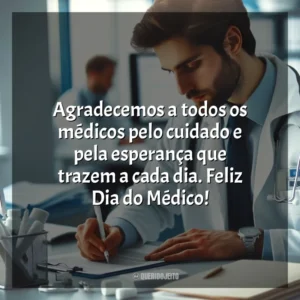 Agradecemos a todos os médicos pelo cuidado e pela esperança que trazem a cada dia. Feliz Dia do Médico! Dia do Médico