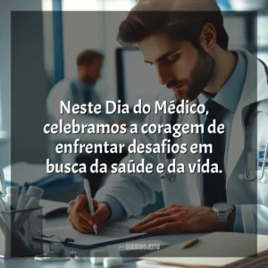 Neste Dia do Médico, celebramos a coragem de enfrentar desafios em busca da saúde e da vida. Dia do Médico