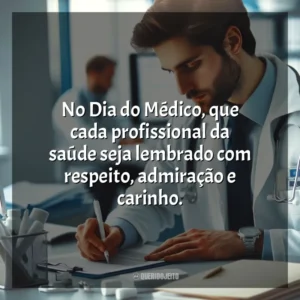 No Dia do Médico, que cada profissional da saúde seja lembrado com respeito, admiração e carinho. Dia do Médico