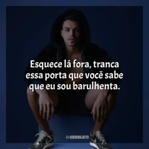 Esquece lá fora, tranca essa porta que você sabe que eu sou barulhenta. MC Lebinho