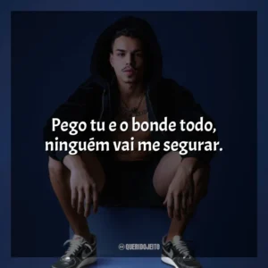 Pego tu e o bonde todo, ninguém vai me segurar. MC Lebinho