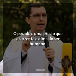 O pecado é uma prisão que acorrenta a alma do ser humano. Padre Alex Nogueira