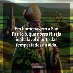 Em homenagem a São Patrício, que nossa fé seja inabalável diante das tempestades da vida. São Patrício
