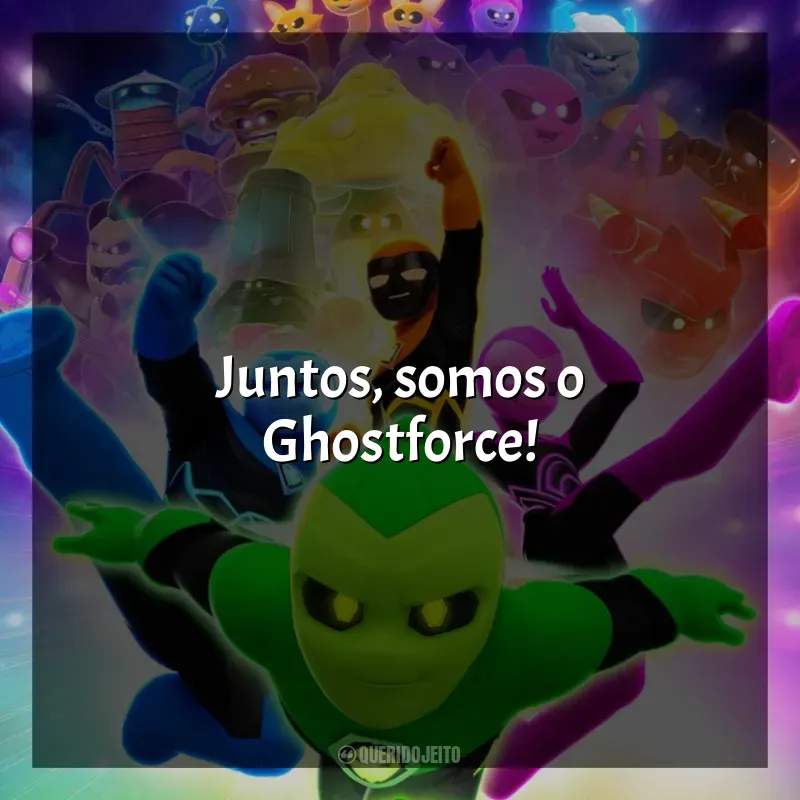 Frases da Série Ghostforce: Juntos, somos o Ghostforce!