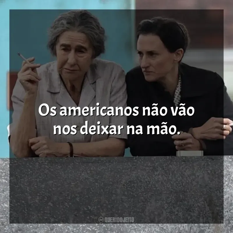 Frases Golda: A Mulher de Uma Nação filme: Os americanos não vão nos deixar na mão.