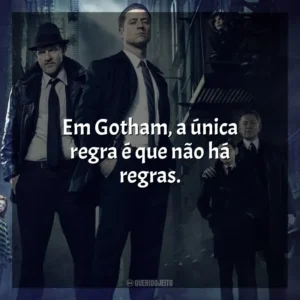 Em Gotham, a única regra é que não há regras. Gotham (Série)