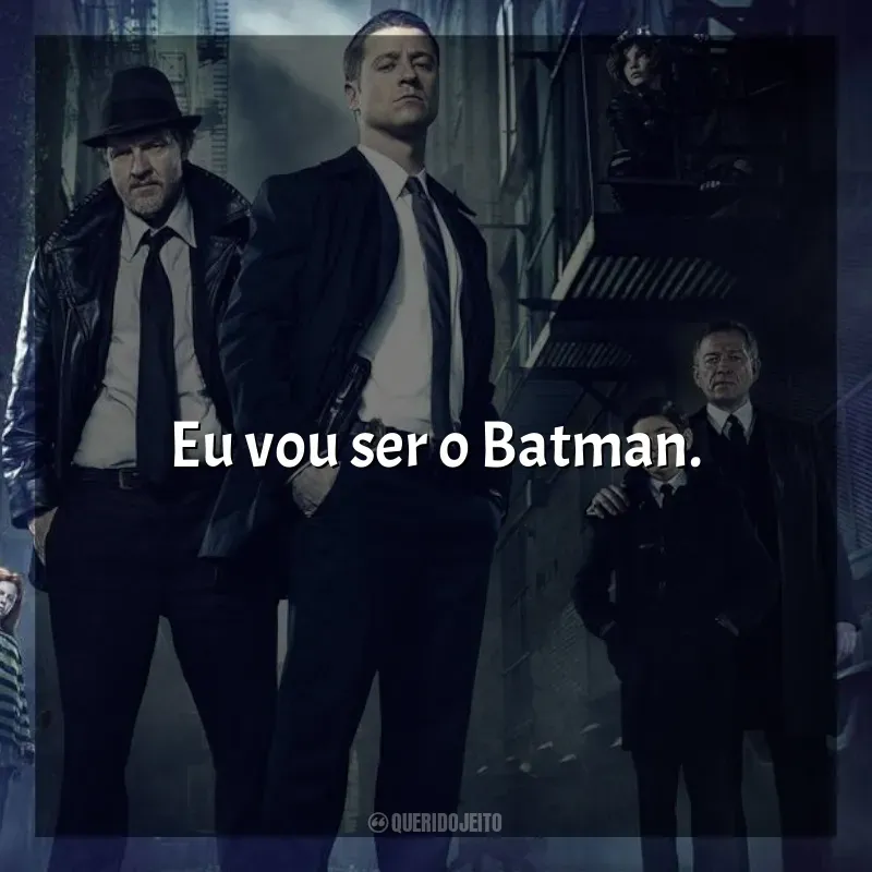 Gotham frases da série: Eu vou ser o Batman.