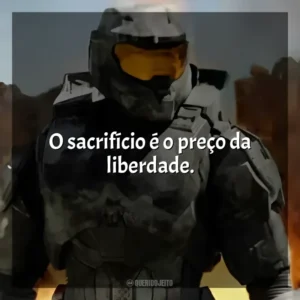 O sacrifício é o preço da liberdade. Halo (Série)
