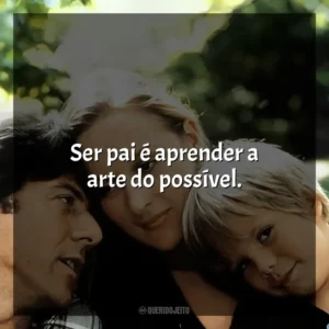 Ser pai é aprender a arte do possível. Kramer vs. Kramer (Filme)