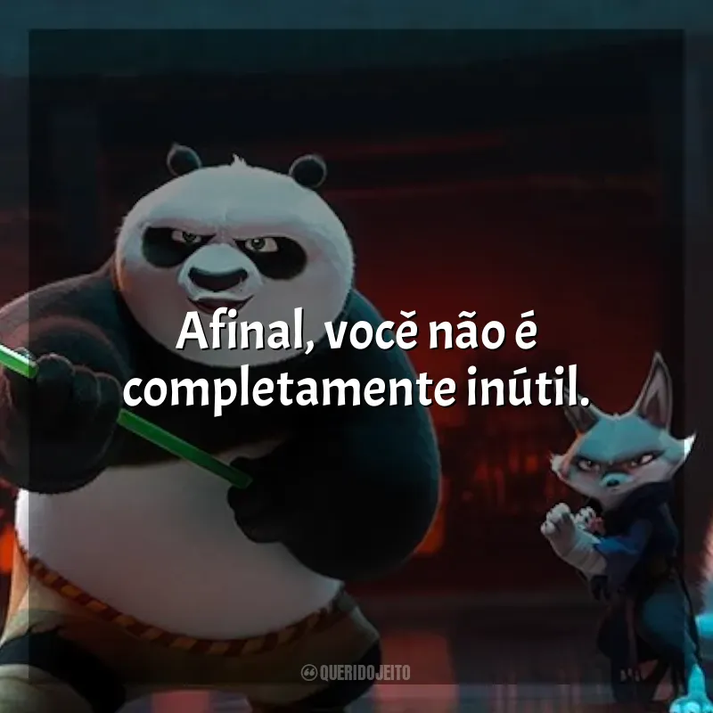Frases do Filme Kung Fu Panda 4: Afinal, você não é completamente inútil.