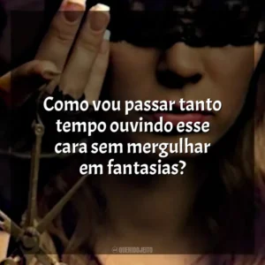 Como vou passar tanto tempo ouvindo esse cara sem mergulhar em fantasias? O Lado Bom de Ser Traída (Livro)