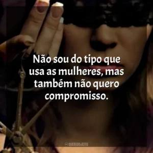Não sou do tipo que usa as mulheres, mas também não quero compromisso. O Lado Bom de Ser Traída (Livro)