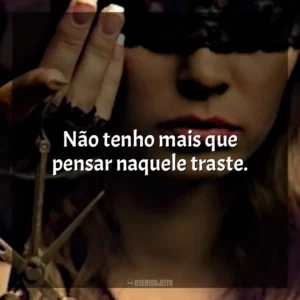 Não tenho mais que pensar naquele traste. O Lado Bom de Ser Traída (Livro)