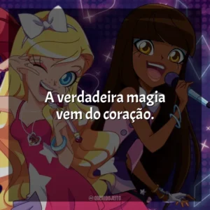A verdadeira magia vem do coração. LoliRock (Série)