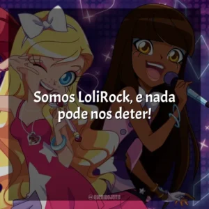 Somos LoliRock, e nada pode nos deter! LoliRock (Série)