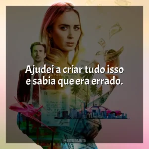 Ajudei a criar tudo isso e sabia que era errado. Máfia da Dor (Filme)