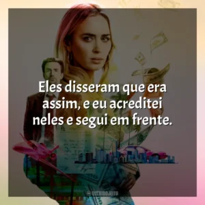 Eles disseram que era assim, e eu acreditei neles e segui em frente. Máfia da Dor (Filme)