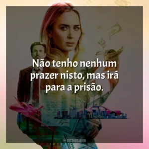 Não tenho nenhum prazer nisto, mas irá para a prisão. Máfia da Dor (Filme)