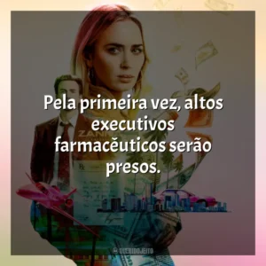 Pela primeira vez, altos executivos farmacêuticos serão presos. Máfia da Dor (Filme)