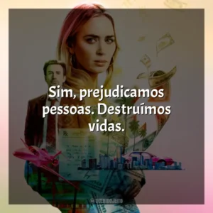 Sim, prejudicamos pessoas. Destruímos vidas. Máfia da Dor (Filme)
