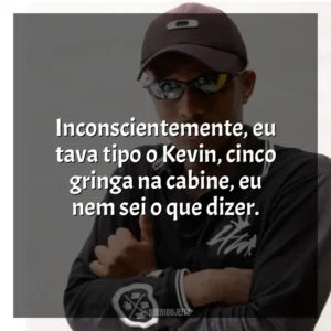 Inconscientemente, eu tava tipo o Kevin, cinco gringa na cabine, eu nem sei o que dizer. MC IG