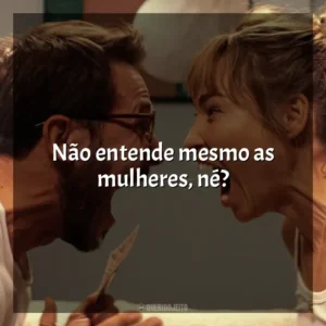 Não entende mesmo as mulheres, né? Me Mate, Querido (Filme)