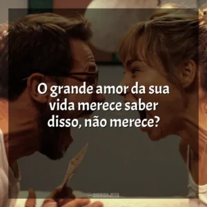 O grande amor da sua vida merece saber disso, não merece? Me Mate, Querido (Filme)