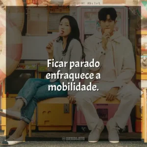 Ficar parado enfraquece a mobilidade. Médicos em Colapso (Série)