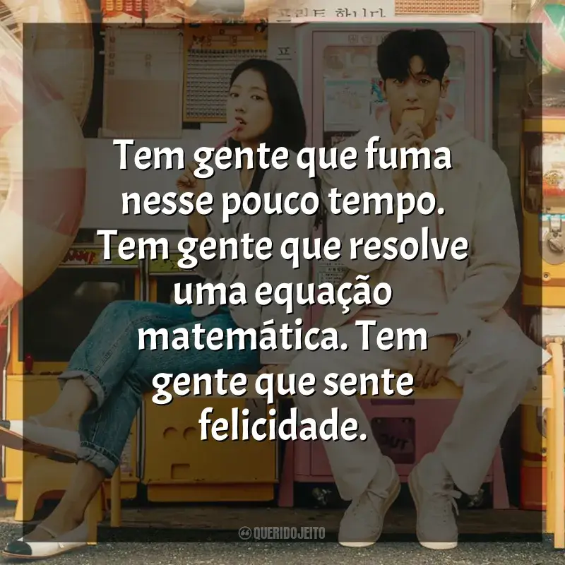 Frase final da série Médicos em Colapso: Tem gente que fuma nesse pouco tempo. Tem gente que resolve uma equação matemática. Tem gente que sente felicidade.