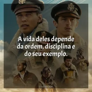 A vida deles depende da ordem, disciplina e do seu exemplo. Mestres do Ar (Série)