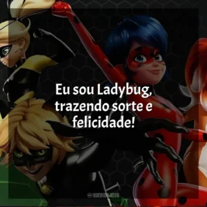 Eu sou Ladybug, trazendo sorte e felicidade! Miraculous: As Aventuras de Ladybug (Série)