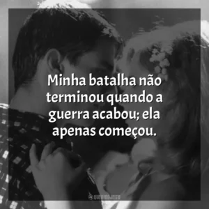 Minha batalha não terminou quando a guerra acabou; ela apenas começou. Nascido em 4 de Julho (Filme)