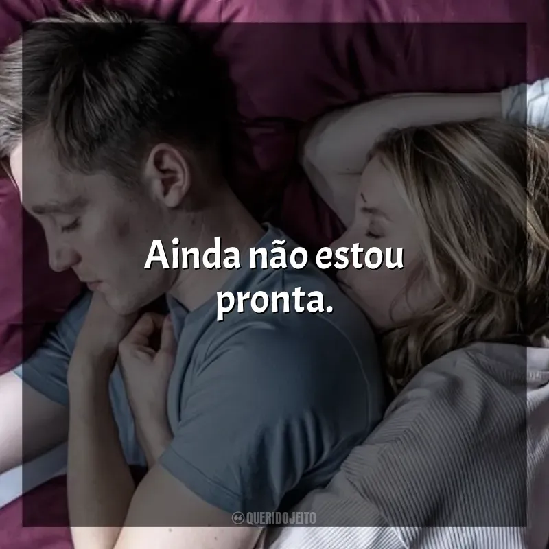 Frases do Filme No Jogo do Amor: Ainda não estou pronta.