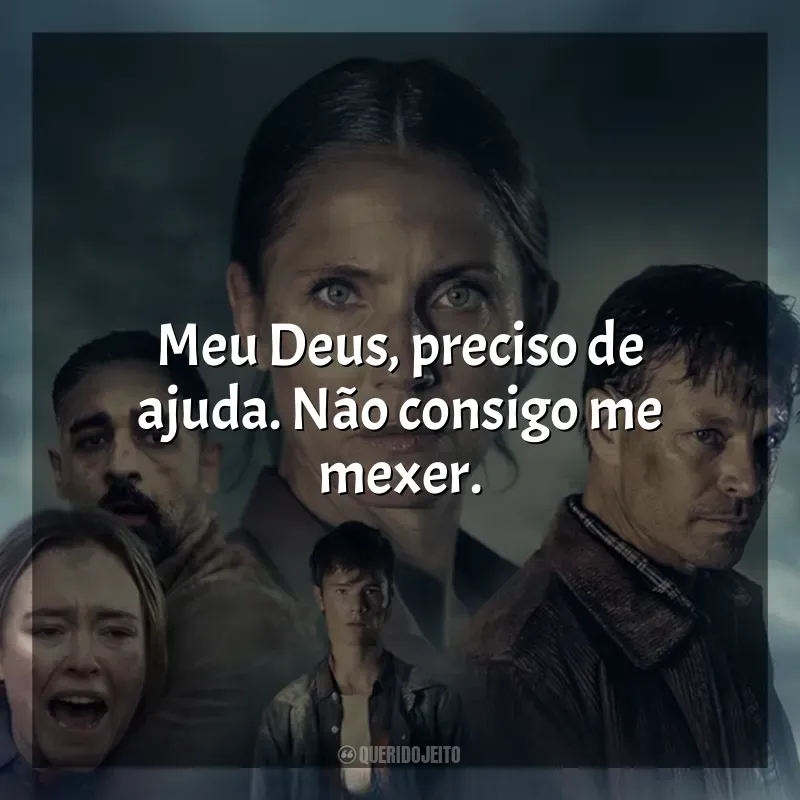 Frase final do filme O Abismo: Meu Deus, preciso de ajuda. Não consigo me mexer.