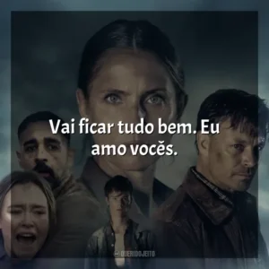 Vai ficar tudo bem. Eu amo vocês. O Abismo (Filme)