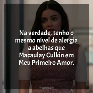 Na verdade, tenho o mesmo nível de alergia a abelhas que Macaulay Culkin em Meu Primeiro Amor. O Jogo do Amor – Ódio (Filme)