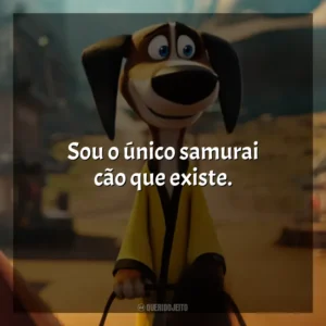 Sou o único samurai cão que existe. O Lendário Cão Guerreiro (Filme)