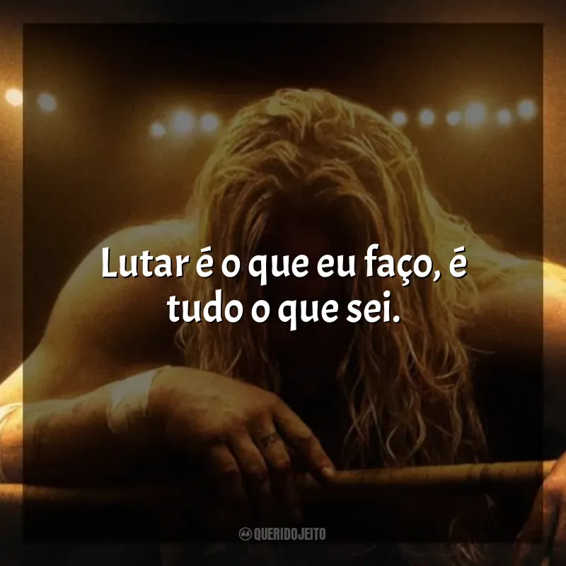 Frases O Lutador filme: Lutar é o que eu faço, é tudo o que sei.
