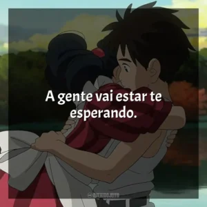 A gente vai estar te esperando. O Menino e a Garça (Filme)