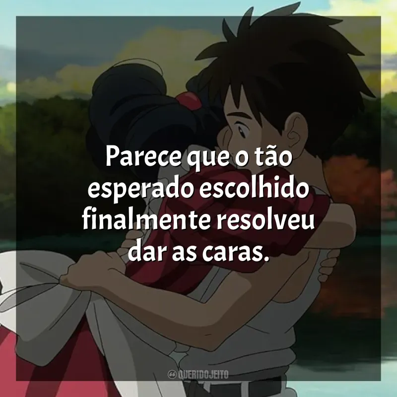 O Menino e a Garça frases do filme: Parece que o tão esperado escolhido finalmente resolveu dar as caras.