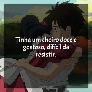 Tinha um cheiro doce e gostoso, difícil de resistir. O Menino e a Garça (Filme)
